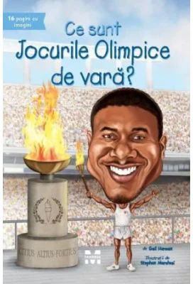 Ce sunt Jocurile Olimpice de vara? - Gail Herman, ilustratii de Stephen Marchesi