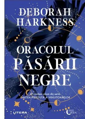 Oracolul pasarii negre - Deborah Harkness
