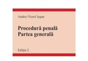 Procedura penala. Partea generala. Editia a 2-a - Andrei Viorel Iugan