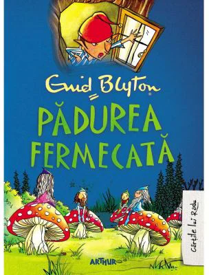 Copacul Departarilor 1. Padurea Fermecata (Editie cartonata) - Enid Blyton