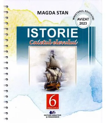 Istorie Clasa 6. Caietul elevului - Magda Stan