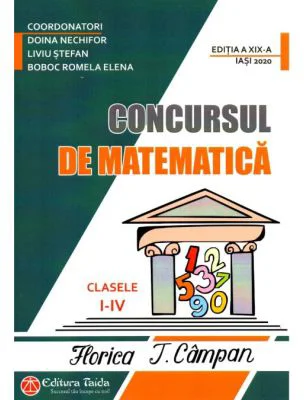 Concursul de matematica Florica T. Campan pentru clasele 1-4. Editia a 19-a - Doina Nechifor
