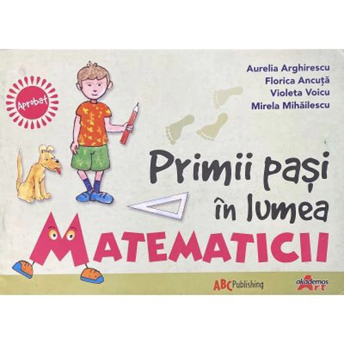 Primii pasi in lumea matematicii - Aurelia Arghirescu
