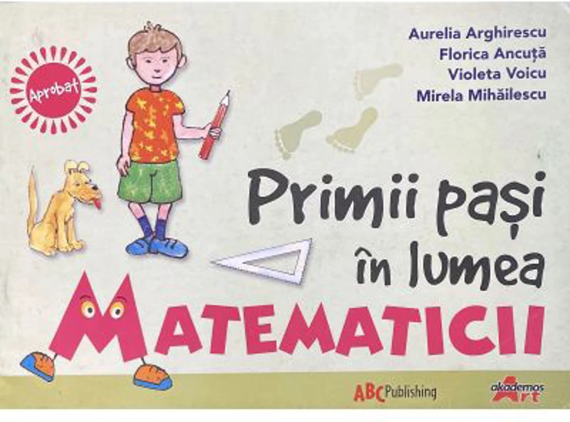 Primii pasi in lumea matematicii - Aurelia Arghirescu