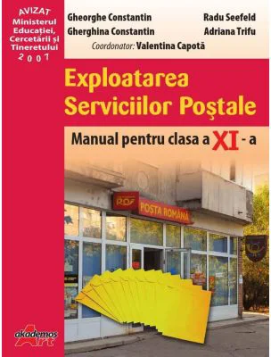 Exploatarea serviciilor postale. Manual pentru clasa a 11-a - Gheorghe Constantin