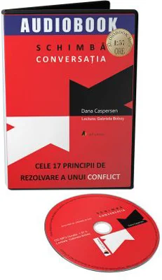 Audiobook. Schimba conversatia. Cele 17 principii de rezolvare a unui conflict