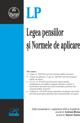 Legea pensiilor si Normele de aplicare. Editie actualizata la 1 septembrie 2024