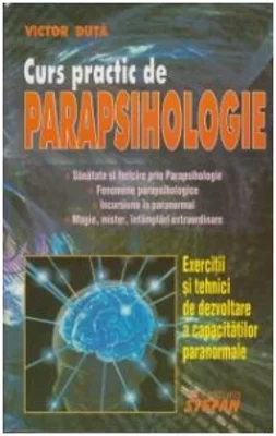 Curs practic de Parapsihologie - Victor Duta