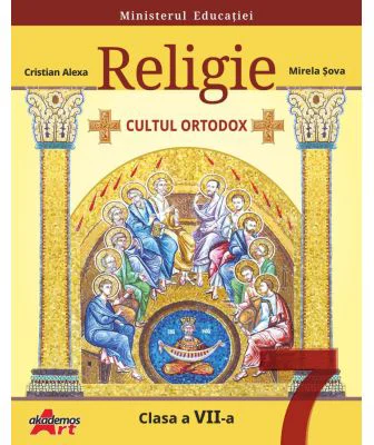 Religie. Cultul ortodox. Manual pentru clasa a 7-a - Cristian Alexa