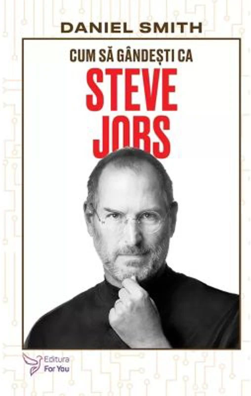 Cum sa gandesti ca Steve Jobs - Daniel Smith