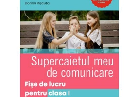 Supercaietul meu de comunicare. Fise de lucru pentru Clasa 1 - Dorina Riscuta