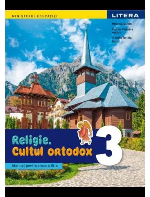 Religie Cultul ortodox. Manual Clasa a a 3-a - Mihaela Maria Guicin