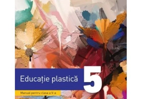 Educatie plastica. Manual pentru clasa a 5-a