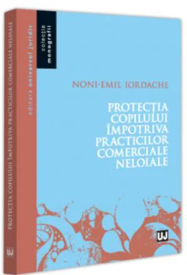 Protectia copilului impotriva practicilor comerciale neloiale - Noni - Emil Iordache