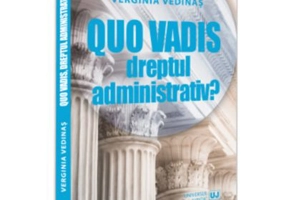 Quo vadis, dreptul administrativ? - Verginia Vedinas