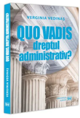 Quo vadis, dreptul administrativ? - Verginia Vedinas