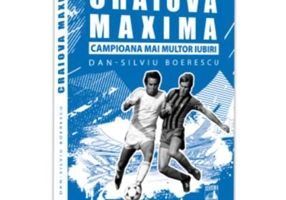 Craiova Maxima, campioana mai multor iubiri - Dan-Silviu Boerescu