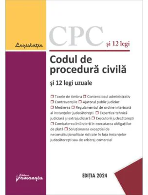 Codul de procedura civila si 12 legi uzuale. Actualizat la 1 septembrie 2024