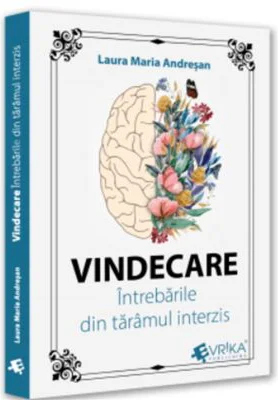 Vindecare. Intrebarile din taramul interzis - Laura Maria Andresan