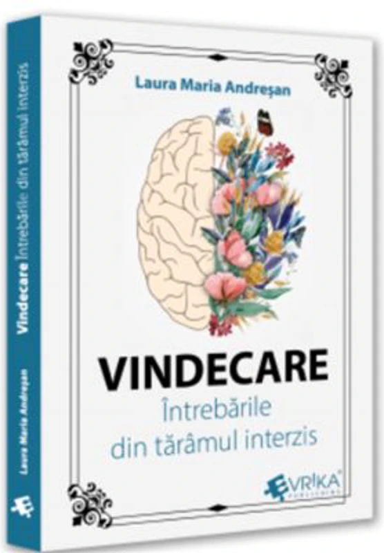 Vindecare. Intrebarile din taramul interzis - Laura Maria Andresan