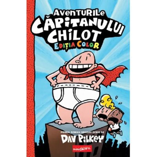 Aventurile Capitanului Chilot. Editia color - Dav Pilkey