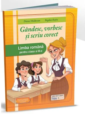 Gandesc, vorbesc si scriu corect. Limba romana pentru clasa a 3-a - Diana Moldovan