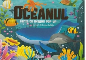 Carte cu imagini pop-up. Oceanul - Luana Schidu