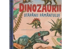 Dinozaurii. Stapanii pamantului