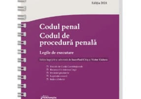 Codul penal. Codul de procedura penala. Legile de executare. Actualizat 1 septembrie 2024 - Spiralat