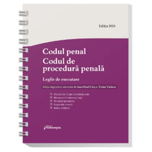 Codul penal. Codul de procedura penala. Legile de executare. Actualizat 1 septembrie 2024 - Spiralat