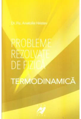 Probleme rezolvate de fizica - Termodinamica - Anatolie Hristev