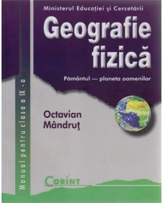 Geografie fizica. Manual pentru clasa a 9-a - Octavian Mandrut