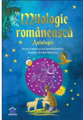 Mitologie romaneasca. Antologie - Gabriela Girmacea