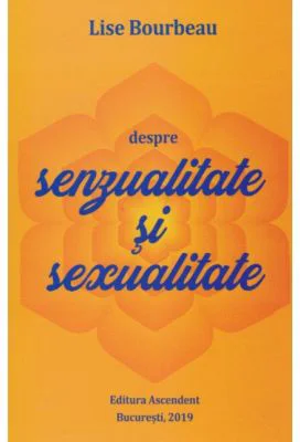 Despre senzualitate si sexualitate - Lise Bourbeau