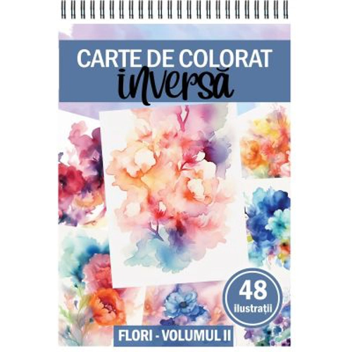 Carte de colorat inversa cu 48 de ilustratii, Flori, Volumul 2