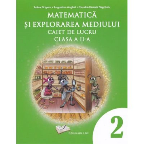 Matematica si explorarea mediului. Caiet de lucru clasa a 2-a - Adina Grigore
