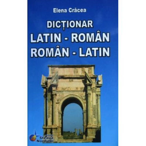 Dictionar, Dublu Latin-Roman si Roman-Latin - Elena Cracea