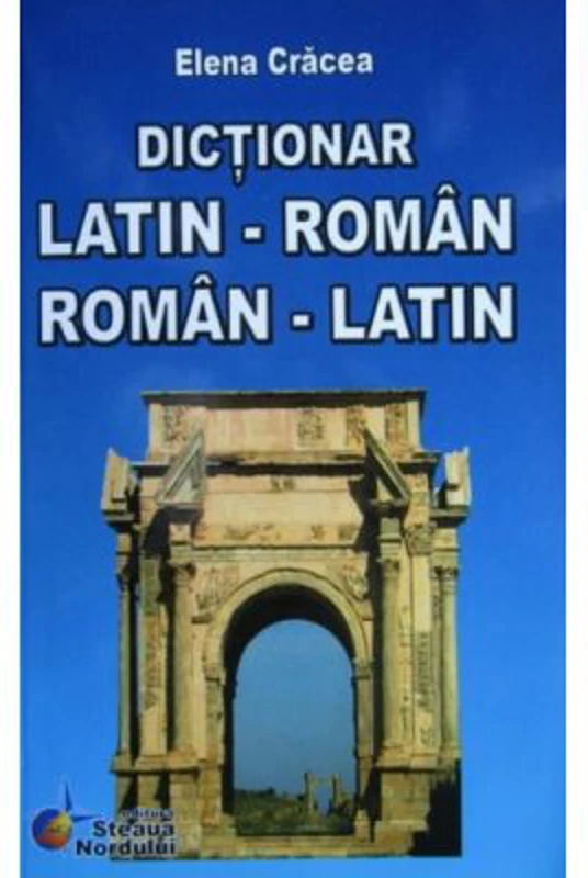 Dictionar, Dublu Latin-Roman si Roman-Latin - Elena Cracea