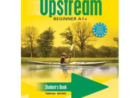 Upstream Beginner A1+. Manualul elevului curs limba engleza - Virginia Evans