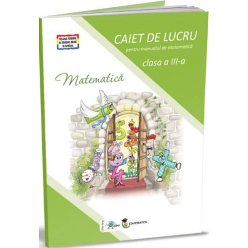 Matematica. Caiet de lucru pentru clasa a 3-a - Corina Istrate, Dora Macean