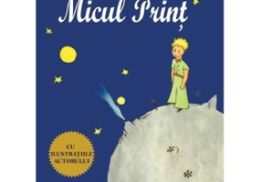 Micul print - Antoine de Saint-Exupery