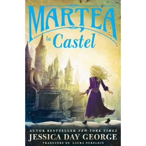 Martea la castel - Jessica Day George