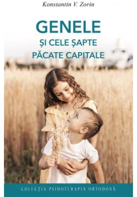 Genele si cele sapte pacate capitale. Ce ti‑e scris, in frunte ti‑e pus. Se poate schimba aceasta? - Konstantin V. Zorin