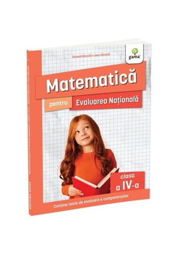 Matematica pentru Evaluarea Nationala clasa a IV-a. Editia a II-a/ Ma pregatesc pentru concursuri