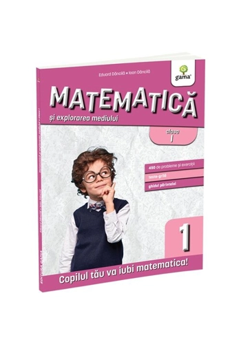 Matematica si explorarea mediului clasa I. Editia a III-a/ Matematica pentru clasele primare