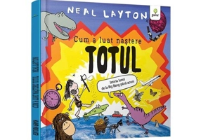 Cum a luat nastere totul/ serie Neal Layton