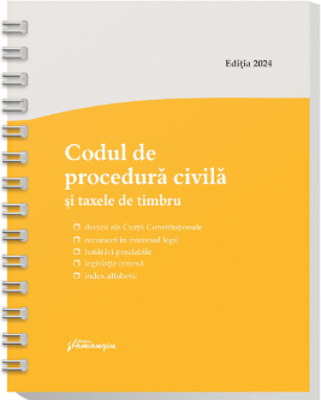 Codul de procedura civila si taxele de timbru. Actualizat la 1 septembrie 2024, spiralat