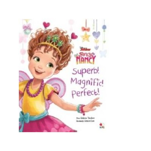 Disney. Fancy Nancy Superb! Magnific! Perfect!