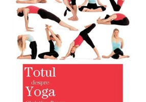 Totul despre yoga. Ghidul complet al pozitiilor yoga - Christina Brown