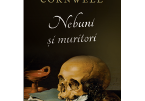 Nebuni si muritori - Bernard Cornwell